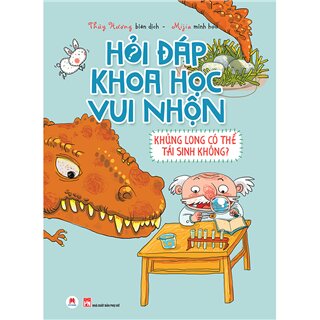 Hỏi đáp khoa học vui nhộn - Khủng long có thể tái sinh không?