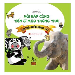 Hỏi Đáp Cùng Tiến Sĩ Meo Thông Thái - Vương Quốc Động Vật