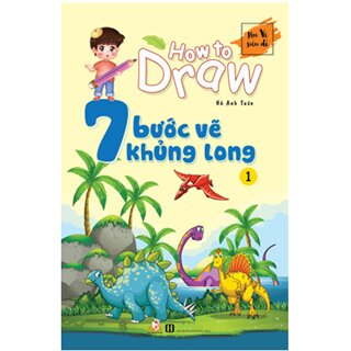 How To Draw - 7 Bước Vẽ Khủng Long - Tập 1