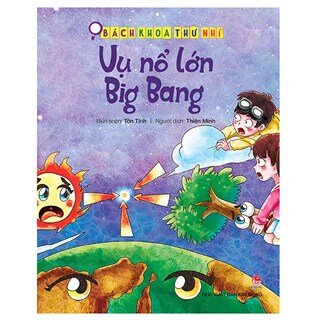 Bách Khoa Thư Nhí: Vụ Nổ Lớn - Big Bang