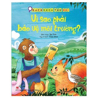 Bách Khoa Thư Nhí: Vì Sao Phải Bảo Vệ Môi Trường?