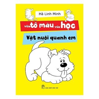 Vừa Tô Màu Vừa Học - Vật Nuôi Quanh Em