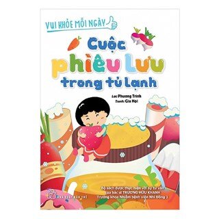 Vui Khỏe Mỗi Ngày - Cuộc Phiêu Lưu Trong Tủ Lạnh