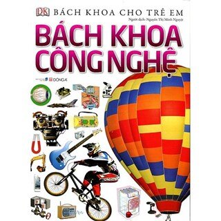 Bách Khoa Cho Trẻ Em - Bách Khoa Công Nghệ