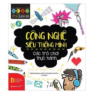 Stem Quanh Em – Công Nghệ  Siêu Thông Minh