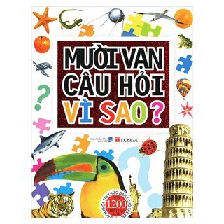 Mười Vạn Câu Hỏi Vì Sao? Bách Khoa Tri Thức Dành Cho Trẻ Em - Bìa Cứng