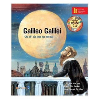 Những Bộ Óc Vĩ Đại: Galileo Galilei – “Cha Đẻ Của Khoa Học Hiện Đại (Tái Bản 2018)