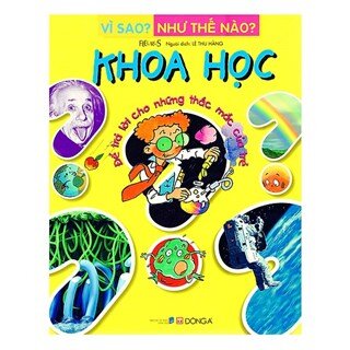 Vì Sao? Như Thế Nào? Khoa Học (Tái Bản)