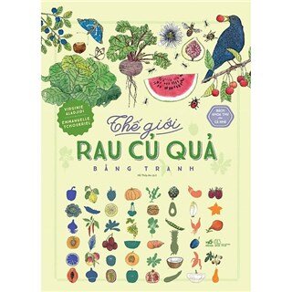 Bách Khoa Thư Cho Cả Nhà - Thế Giới Rau Củ Quả Bằng Tranh (Bìa Cứng)