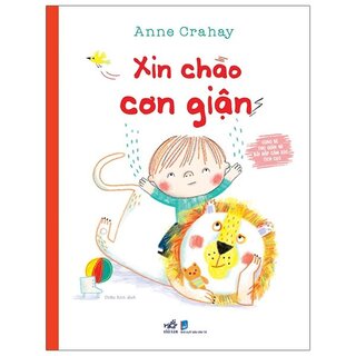 Cùng Bé Thư Giãn Và Bồi Đắp Cảm Xúc Tích Cực - Xin Chào Cơn Giận