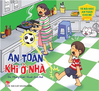 Giữ an toàn cho bé: 15 Bài Học An Toàn Cho Bé - An Toàn Khi Ở Nhà