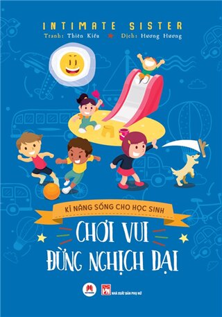 Kĩ năng sống cho học sinh - Chơi vui đừng nghịch dại