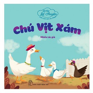 Bé Tập Kể Chuyện - Chú Vịt Xám