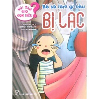 Nói Sao Cho Con Hiểu: Bé Sẽ Làm Gì Nếu Bị Lạc