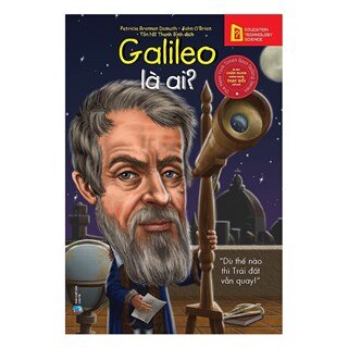 Bộ Sách Chân Dung Những Người Làm Thay Đổi Thế Giới – Galileo Galilei Là Ai? (Tái Bản 2018)