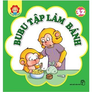 Bé Học Lễ Giáo - Bubu Tập 32: Bubu Tập Làm Bánh (Tái Bản)