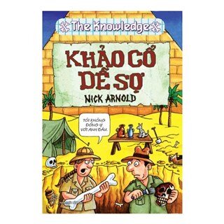 Horrible Knowledge: Khảo Cổ Dễ Sợ (Tái Bản)