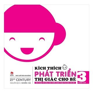 Kích Thích Phát Triển Thị Giác Cho Bé - 3 Tháng Tuổi (Tái Bản 2019)