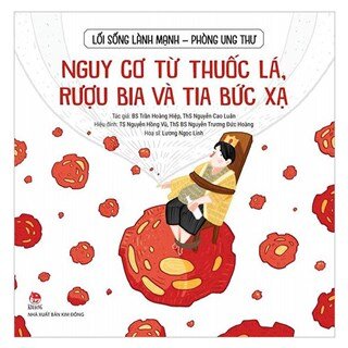 Lối Sống Lành Mạnh - Phòng Ung Thư: Nguy Cơ Từ Thuốc Lá, Rượu Bia Và Tia Bức Xạ