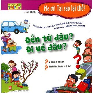 Mẹ Ơi, Tại Sao Lại Thế - Đến Từ Đâu? Đi Về Đâu?