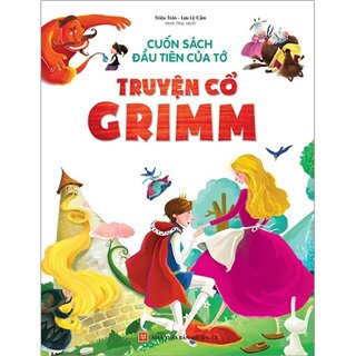 Cuốn Sách Đầu Tiên Của Tớ - Truyện Cổ Grimm