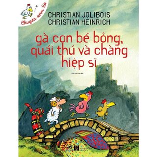 Chuyện Xóm Gà - Gà Con Bé Bỏng, Quái Thú Và Chàng Hiệp Sĩ