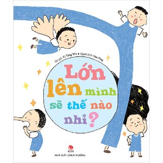 Lớn Lên Mình Sẽ Thế Nào Nhỉ?