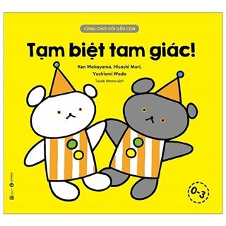 Cùng Chơi Với Gấu Con - Tạm Biệt Tam Giác (0-3)