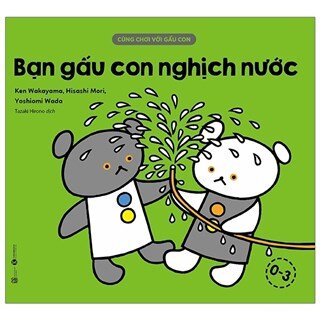 Cùng Chơi Với Gấu Con - Bạn Gấu Con Nghịch Nước (0-3)