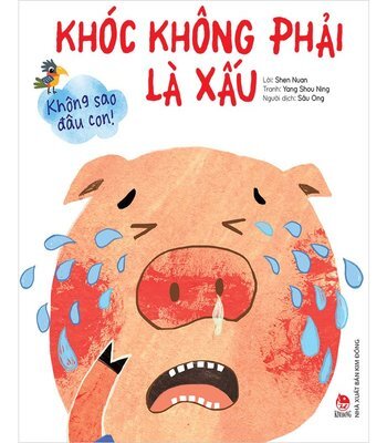 Không Sao Đâu Con! - Khóc Không Phải Là Xấu