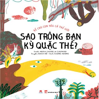 Kể cho con yêu cả thế giới – Sao trông bạn kỳ quặc thế?