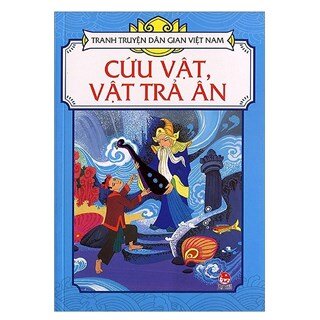 Tranh Truyện Dân Gian Việt Nam: Cứu Vật, Vật Trả Ân (Tái Bản 2018)