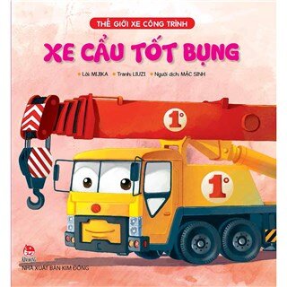 Thế Giới Xe Công Trình - Xe Cẩu Tốt Bụng