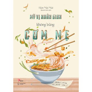 Mỹ Vị Nhân Gian Không Bằng Cơm Mẹ