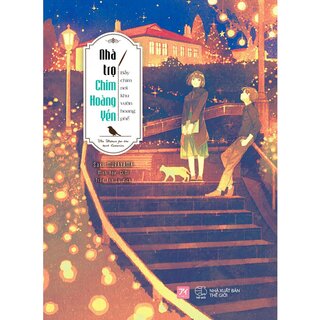 Nhà Trọ Chim Hoàng Yến: Bầy Chim Nơi Khu Vườn Hoang Phế - Tặng Kèm Bookmark + Postcard