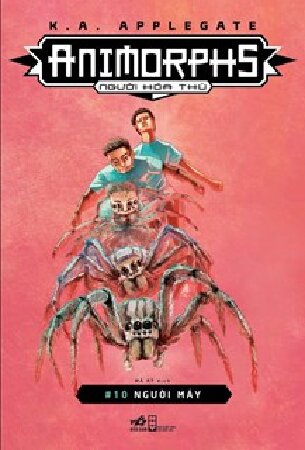 Animorphs - Người Hóa Thú - Tập 10 - Người Máy