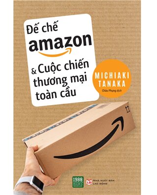 Đế chế Amazon và cuộc chiến thương mại toàn cầu