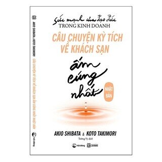 Sức Mạnh Của Đạo Đức Trong Kinh Doanh: Câu Chuyện Kỳ Tích Về Khách Sạn Ấm Cúng Nhất Nhật Bản