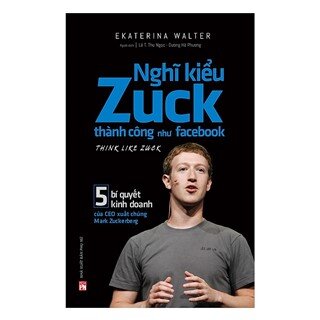 Nghĩ Kiểu Zuck Thành Công Như Facebook