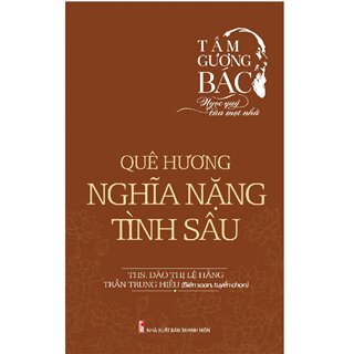 Tấm Gương Bác - Ngọc Quý Của Mọi Nhà - Quê Hương Nghĩa Nặng Tình Sâu