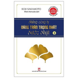 Những Công Ty Đáng Trân Trọng Nhất Nước Nhật - Tập 3