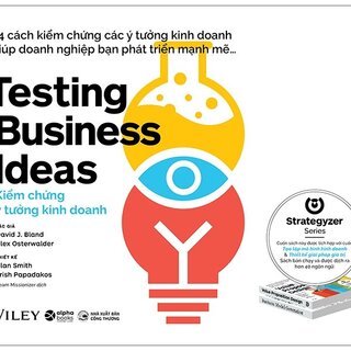 Kiểm Chứng Ý Tưởng Kinh Doanh - Testing Business Ideas