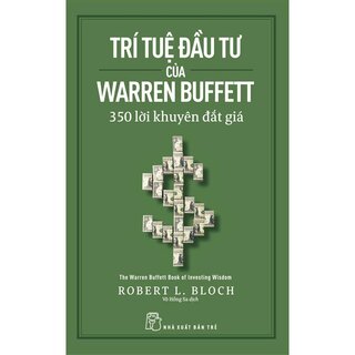 Trí Tuệ Đầu Tư Của Warren Buffett - 350 Lời Khuyên Đắt Giá