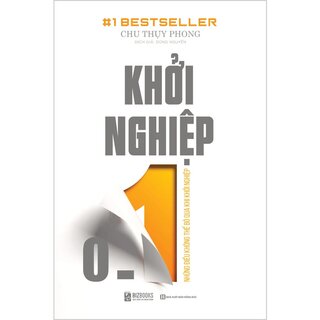 Khởi Nghiệp 01: Những Điều Không Thể Bỏ Qua Khi Khởi Nghiệp