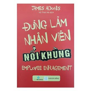 Đừng Làm Nhân Viên Nổi Khùng