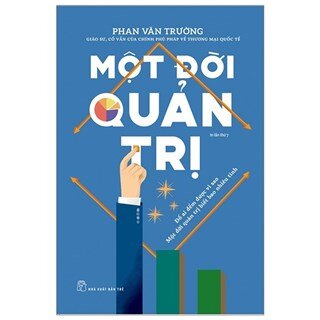 Một Đời Quản Trị (Tái Bản)