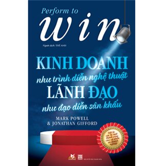 Kinh Doanh Như Trình Diễn Nghệ Thuật - Lãnh Đạo Như Đạo Diễn Sân Khấu