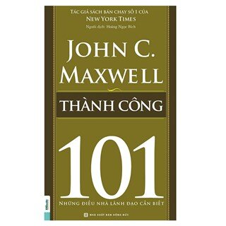 Thành Công 101 – Những Điều Nhà Lãnh Đạo Cần Biết