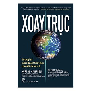 Xoay Trục - Tương Lai Và Nghệ Thuật Lãnh Đạo Của Mỹ Ở Châu Á