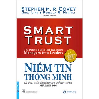 Niềm Tin Thông Minh - Kỹ Năng Thiết Yếu Biến Người Quản Lý Thành Nhà Lãnh Đạo (Bìa Cứng)